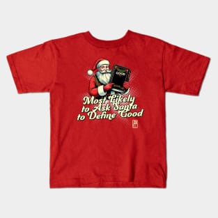 Most Likely to Ask Santa to Define Good - Christmas Matching - Happy Xmas Kids T-Shirt